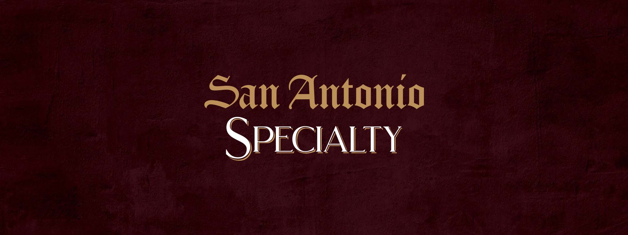 San Antonio Specialty superimposed onto a textured red background 