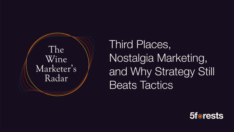 Graphic reads The Wine Marketers Radar Third Places, Nostalgia Marketing, and Why Strategy Still Beats Tactics